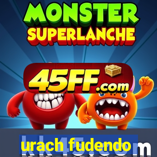 urach fudendo